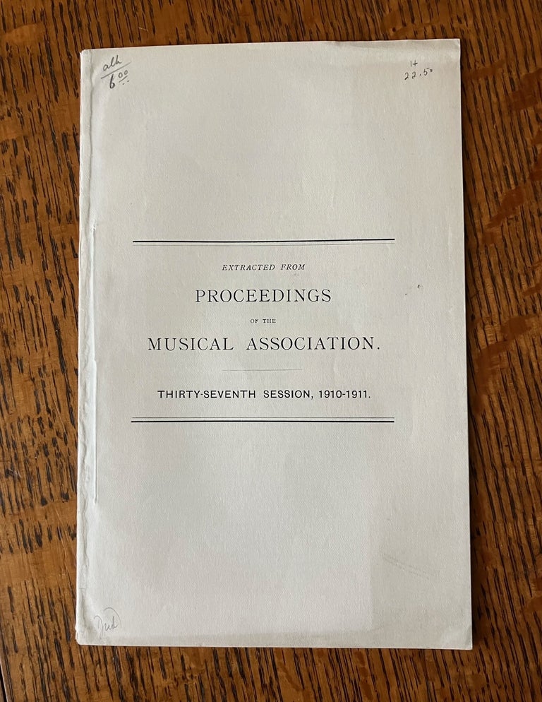 Item #7888 EXTRACTED FROM PROCEEDINGS OF THE MUSICAL ASSOCIATION. Thirty Seventh Session, 1910-1911. SHAW. GEORGE BERNARD.