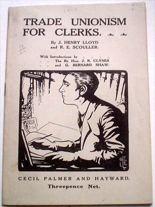 Item #7893 TRADE UNIONISM FOR CLERKS. SHAW. GEORGE BERNARD. Introduces., Lloyd. J. Henry,...