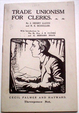 Item #7893 TRADE UNIONISM FOR CLERKS. SHAW. GEORGE BERNARD. Introduces., Lloyd. J. Henry, Scouller. R. E.