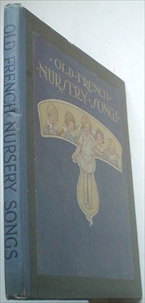 Item #8211 OLD FRENCH NURSERY SONGS. Music arranged by Horace Mansion. ANDERSON. ANNE. Illustrates