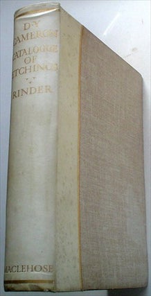 AN ILLUSTRATED CATALOGUE OF HIS ETCHED WORK. With introductory essay & descriptive notes on. CAMERON. D. Y. - Rinder.