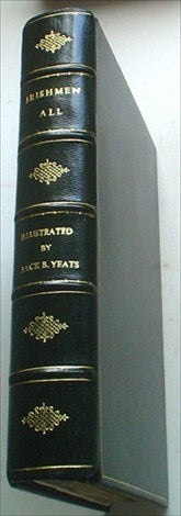 Item #8679 IRISHMEN ALL. With twelve illustrations in colour by Jack B. Yeats, R.H.A. BIRMINGHAM. G. A. --- YEATS. JACK. B. Illustrates.
