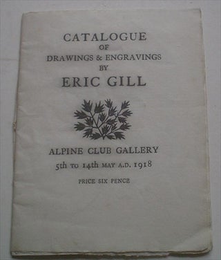 Item #8895 CATALOGUE OF DRAWINGS & ENGRAVINGS BY ERIC GILL. Alpine Club Gallery. 5th to 14th May...