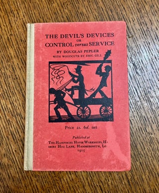 Item #8898 THE DEVIL'S DEVICES, OR, CONTROL VERSUS SERVICE.. With woodcuts by Eric Gill. PEPLER....