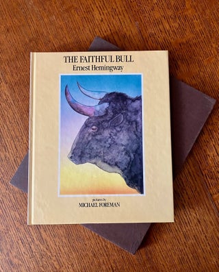 Item #8971 THE FAITHFUL BULL. HEMINGWAY. ERNEST. -- Michael Foreman Illustrates