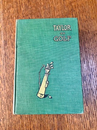 Item #9041 TAYLOR ON GOLF. Impressions, Comments, and Hints. Fifth edition with new club...