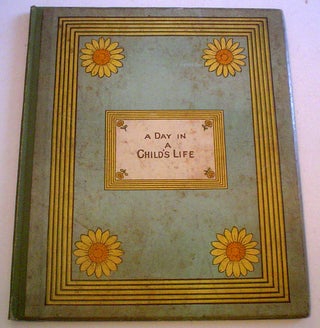 Item #9344 A DAY IN A CHILD'S LIFE. GREENAWAY. KATE., FOSTER. MYLES. B. Composes the Music