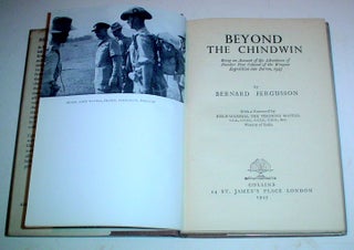 BEYOND THE CHINDWIN. Being an account of the adventures of Number Five Column of the Wingate expedition into Burma, 1943. ---- With a forward by Field-Marshall The Viscount Wavell. Viceroy of India.