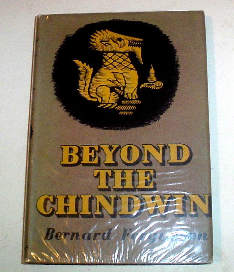 Item #9392 BEYOND THE CHINDWIN. Being an account of the adventures of Number Five Column of the Wingate expedition into Burma, 1943. ---- With a forward by Field-Marshall The Viscount Wavell. Viceroy of India. FERGUSSON. BERNARD.