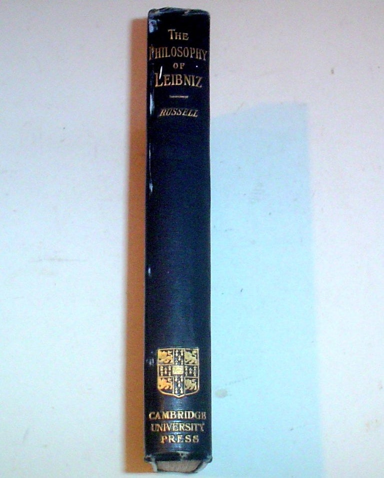 Item #9682 A CRITICAL EXPOSITION OF THE PHILOSOPHY OF LEIBNIZ. With an appendix of leading passages. RUSSELL. BERTRAND.