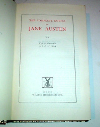 THE COMPLETE NOVELS. Sense and Sensibility. - Pride and Prejudice. - Mansfield Park. - Emma. - Northanger Abbey & Persuasion. With an introduction by J. C. Squire.