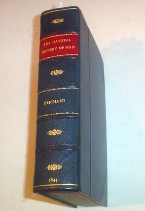 THE NATURAL HISTORY OF MAN. Comprising Inquiries Into The Modifying Influence Of Physical And Moral Agencies On The Different Tribes Of The Human Family. With Thirty six coloured and four plain illustrations engraved on steel, and ninety engravings on wood.