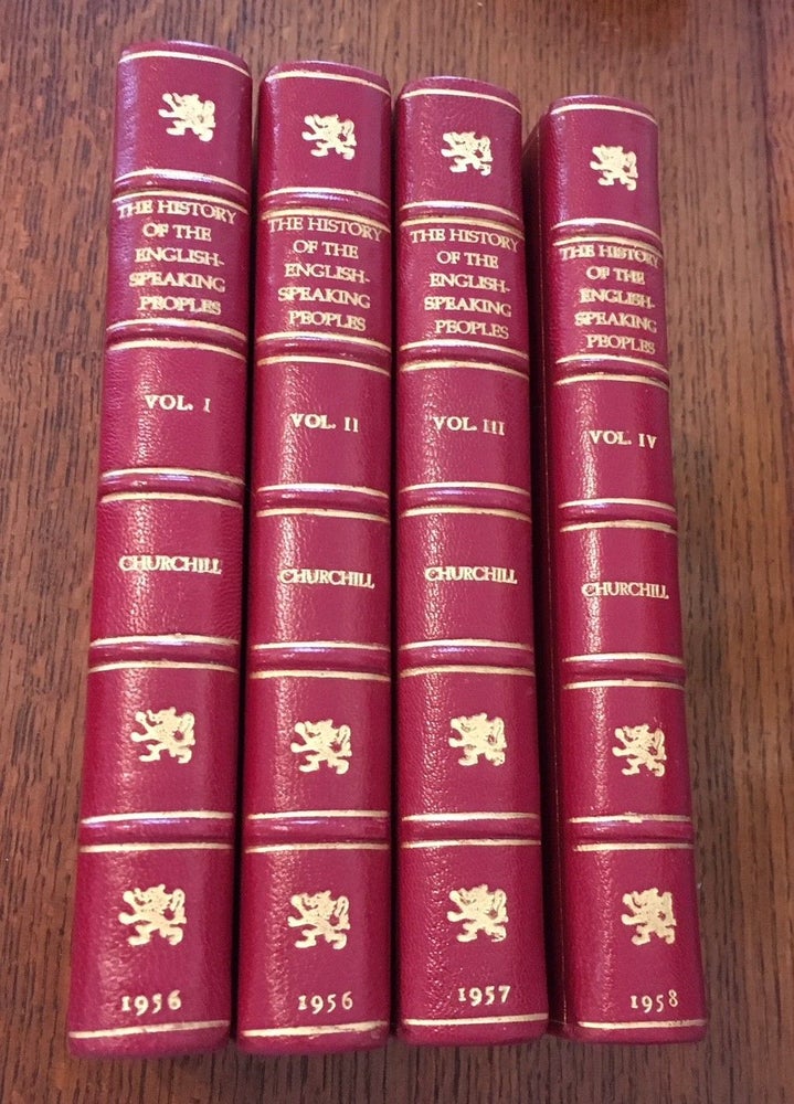 Item #9859 A HISTORY OF THE ENGLISH SPEAKING PEOPLES. Volume I: The Birth of Britain. Volume II: The New World. Volume III: The Age of Revolution. Volume IV: The Great Democracies. CHURCHILL. WINSTON. S.