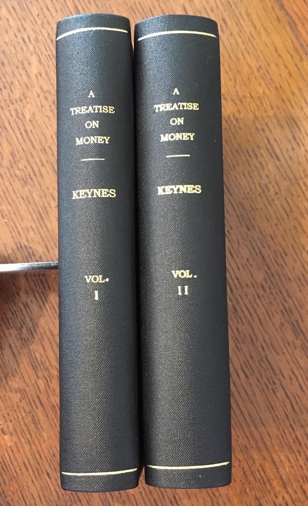 Item #9927 A TREATISE ON MONEY. Volume one; The pure theory of money. --- Volume two; The applied theory of money. KEYNES. JOHN MAYNARD.