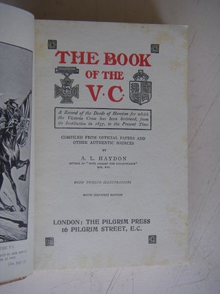 THE BOOK OF THE V. C. A record of the deeds of heroism for which the Victoria Cross has been bestowed, from its institution in 1857, to the present time. Compiled from official papers and other authentic sources.