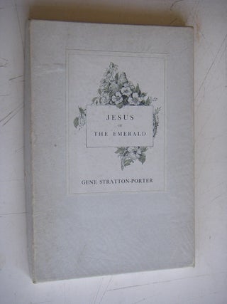 Item #9967 JESUS OF THE EMERALD. STRATTON-PORTER. GENE