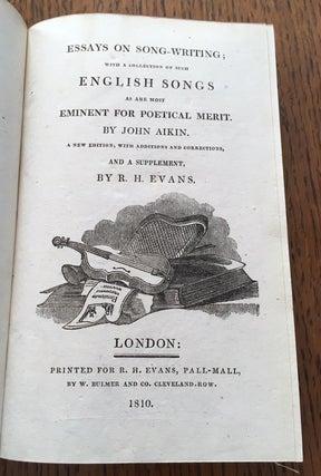 ESSAYS ON SONG WRITING. With a collection of such English Songs as are most eminent for poetical merit.A new edition with additions and corrections and a supplement.