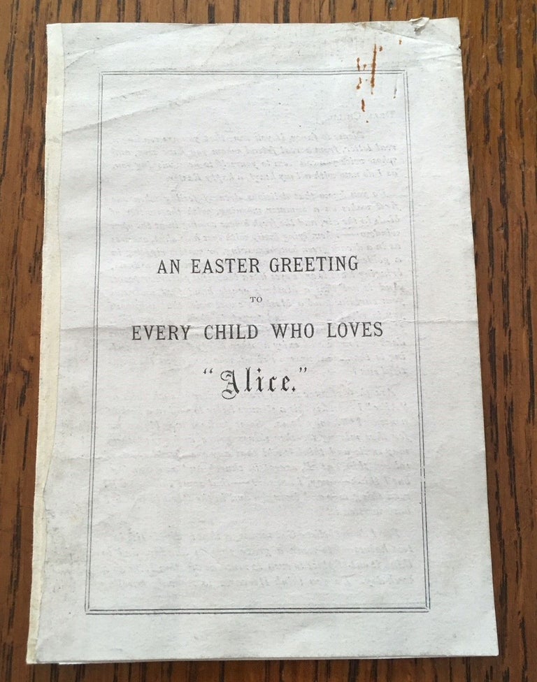 Item #9993 AN EASTER GREETING TO EVERY CHILD WHO LOVES ALICE. CARROLL. LEWIS.